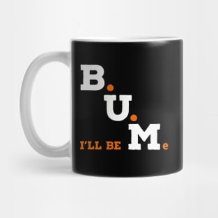 Be You. I'll Be Me Mug